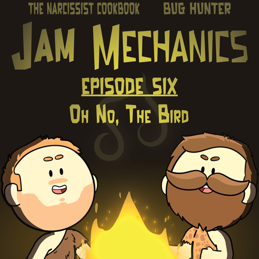 Jam Mechanics S1E6: Oh No, The Bird