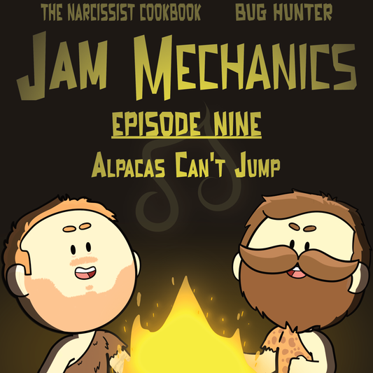 Jam Mechanics S1E9: Alpacas Can't Jump
