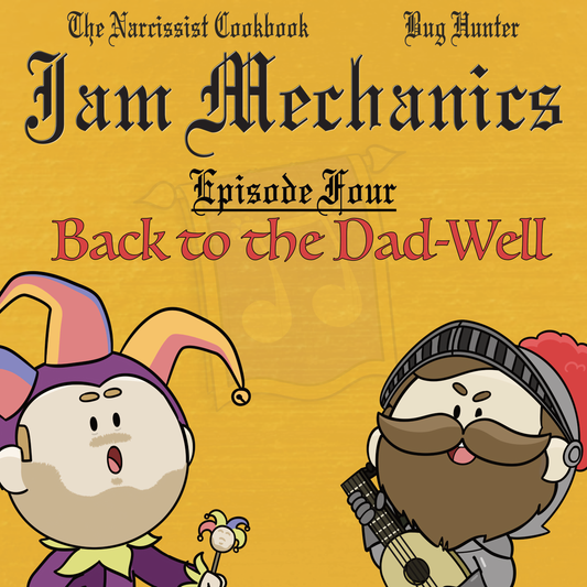 Jam Mechanics S4E04: Back to the Dad-Well