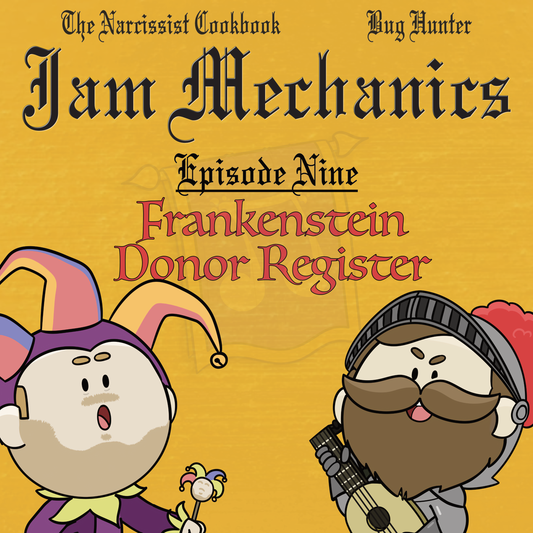 Jam Mechanics S4E09: Frankenstein Donor Register