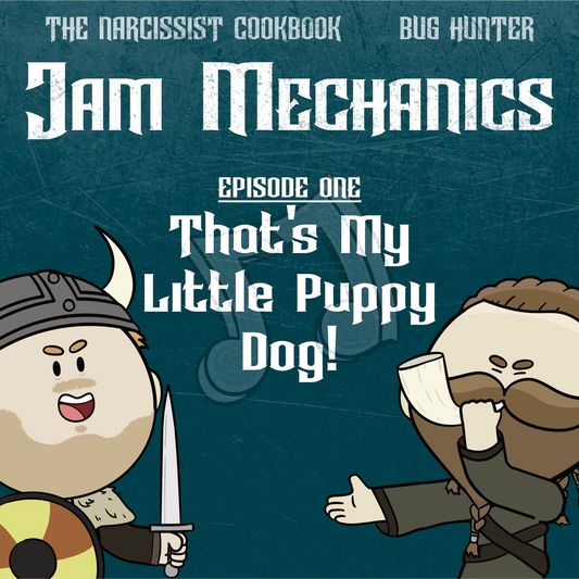 Jam Mechanics S3E01: That's My Little Puppy Dog!